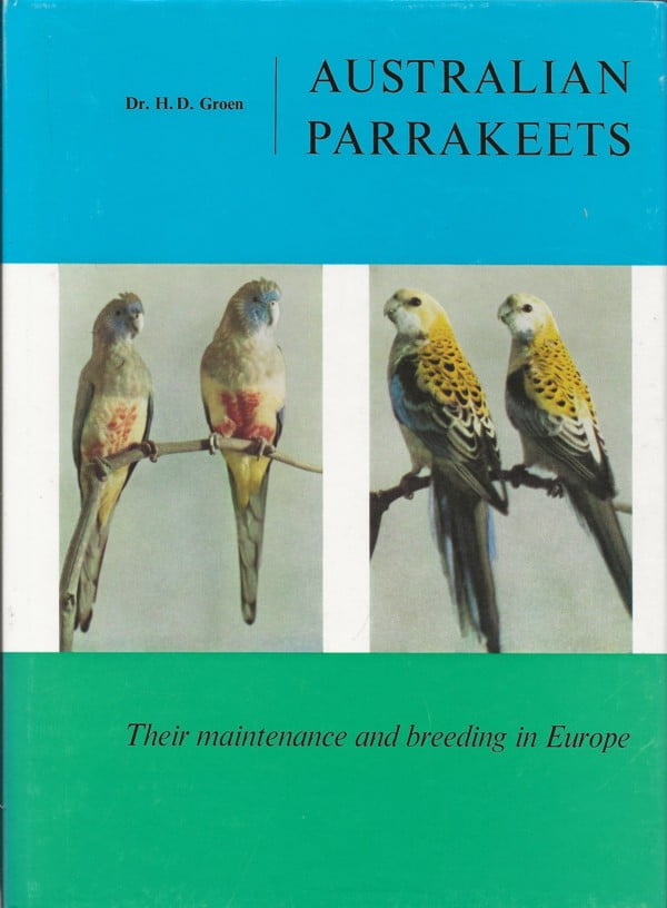 Australian Parrakeets - Their maintenance and breeding in Europe.