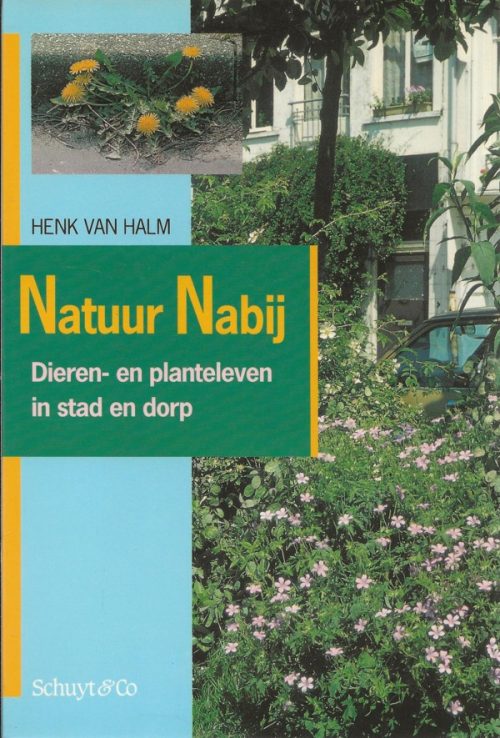 Natuur Nabij : Dieren- en plantenleven in stad en dorp