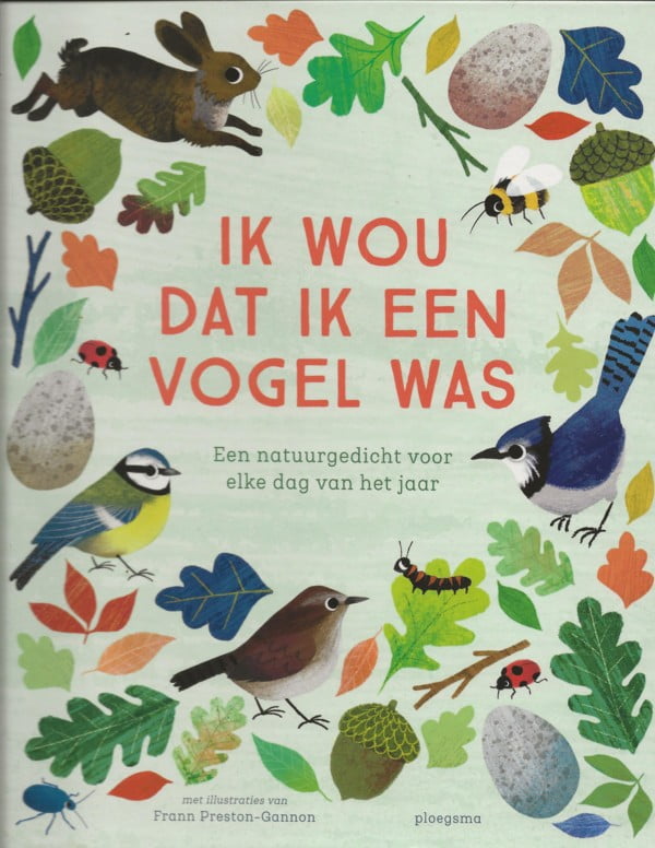 Ik wou dat ik een vogel was - Een natuurgedicht voor elke dag van het jaar
