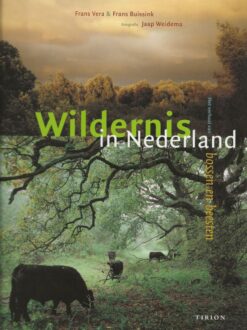 Wildernis in Nederland - Het verhaal van bossen en beesten