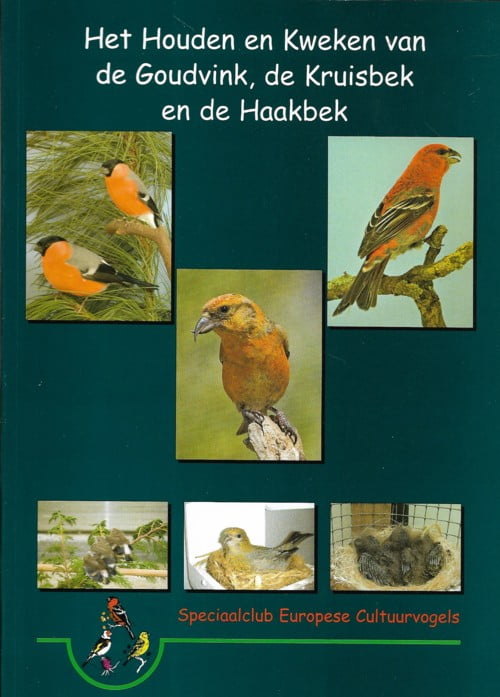 Het houden en kweken van de Goudvink, de Kruisbek en de Haakbek