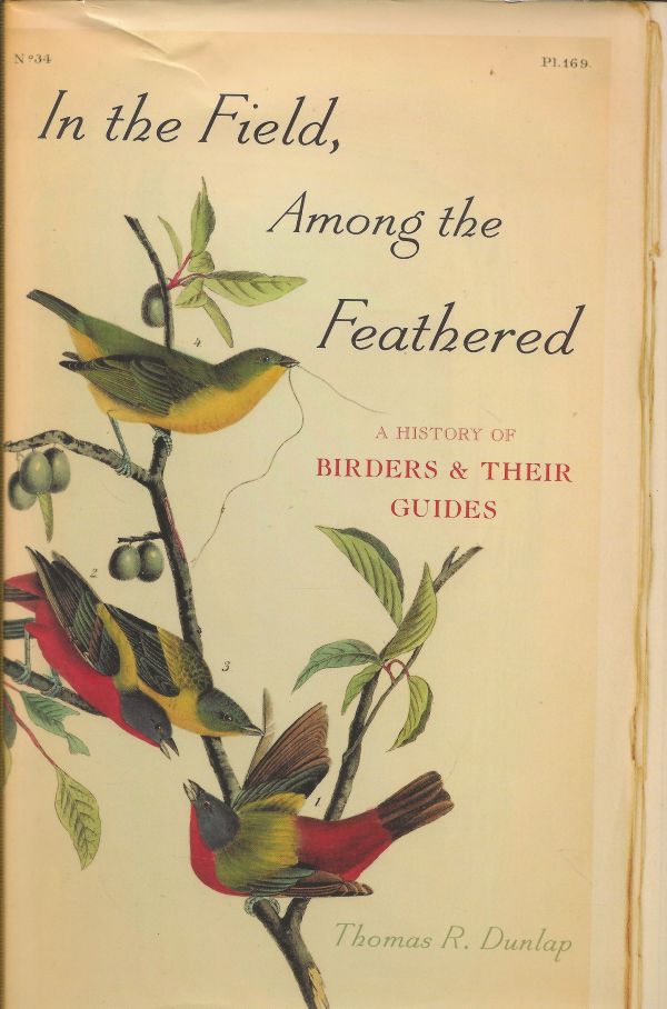 In the Field, Among the Feathered - A History of Birders & their Guides