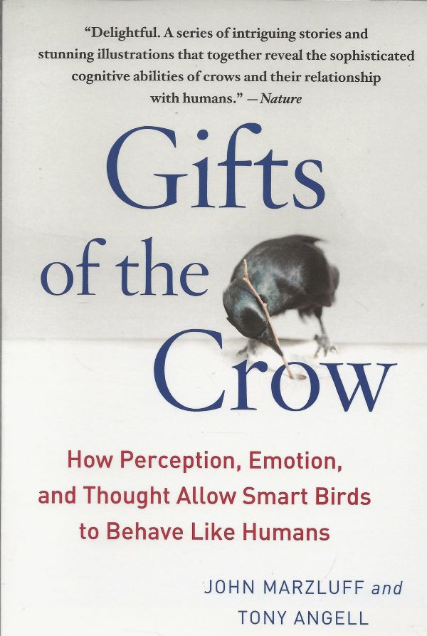 Gifts of the Crow - How Perception, Emotion and Thought Allow Smart Birds of Behave Like Humans