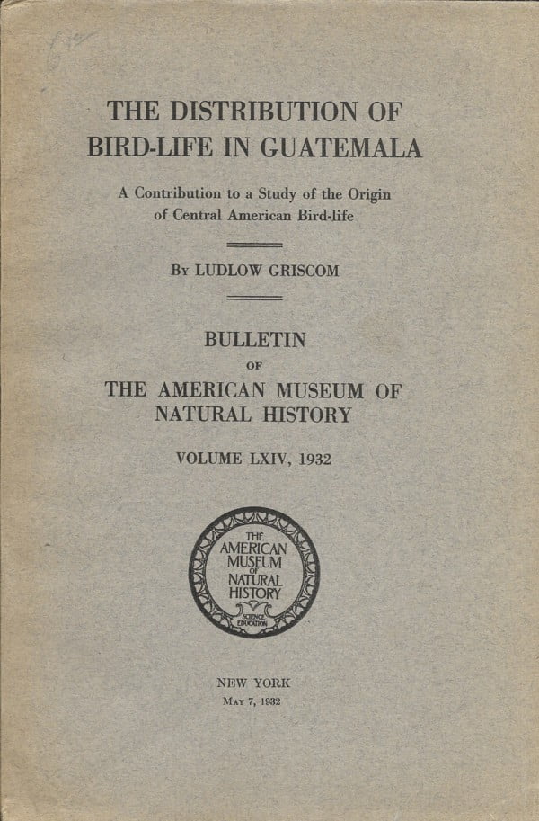 The Distribution of Bird-Life in Guatemala Volume LXIV