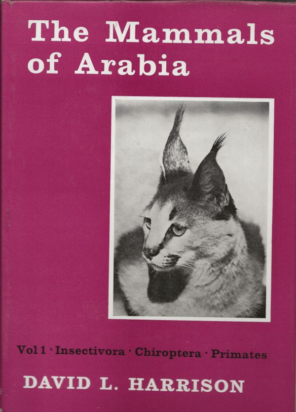 The Mammals of Arabia Vol 1 - Insectivora - Chiroptera - Primates