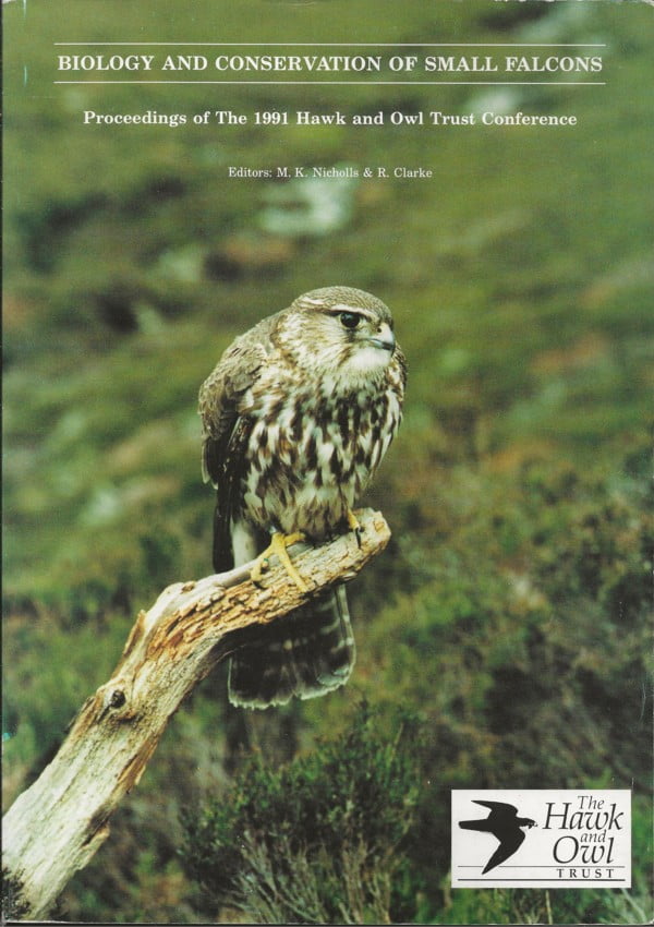 Biology and Conservation of Small Falcons - Proceedings of The 1991 Hawk and Owl Trust Conference