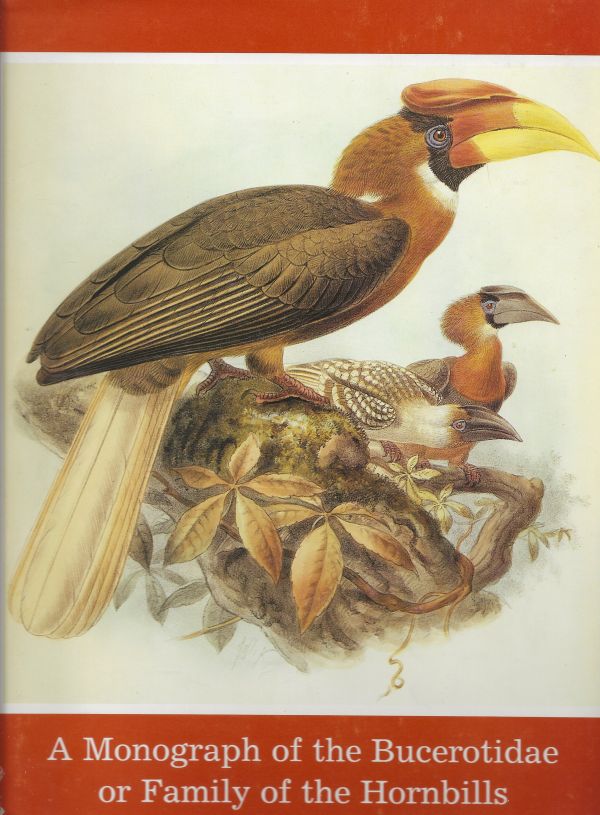 A Monograph of the Bucerotidae or Family of the Hornbills