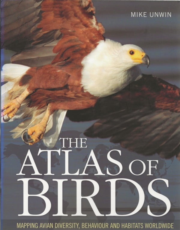 The Atlas of Birds - Mapping Avian Diversity, Behaviour and Habitats Worldwide
