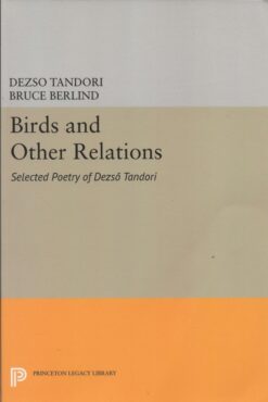Birds and Other Relations - Selected Poetry of Dezsö Tandori