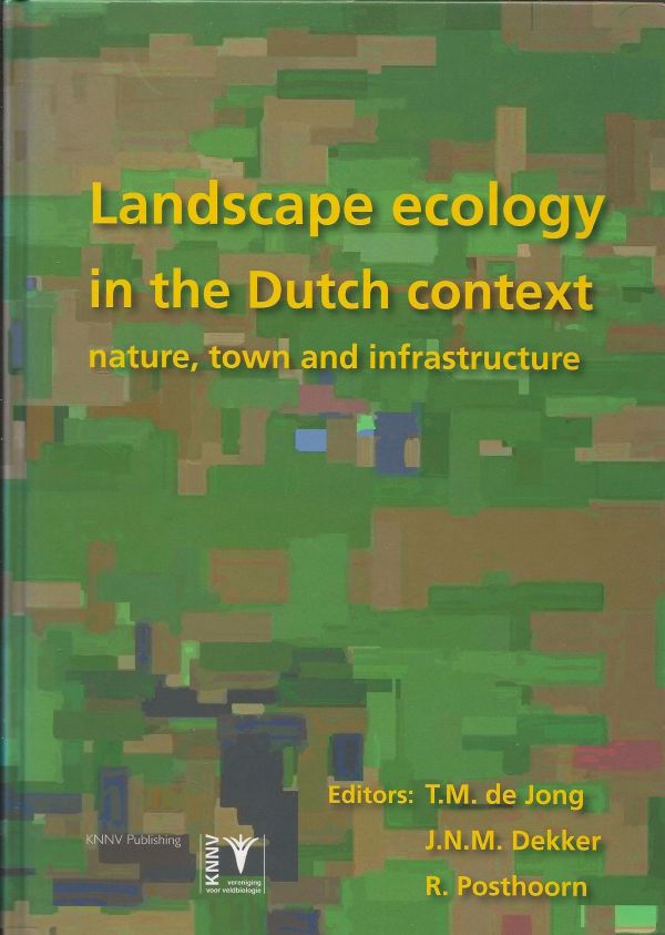 Landscape ecology in the Dutch context - nature, town and infrastructure
